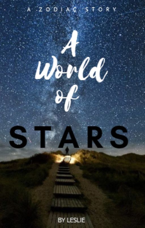 A World of Stars ➳ A Zodiac Story by angelscoffee