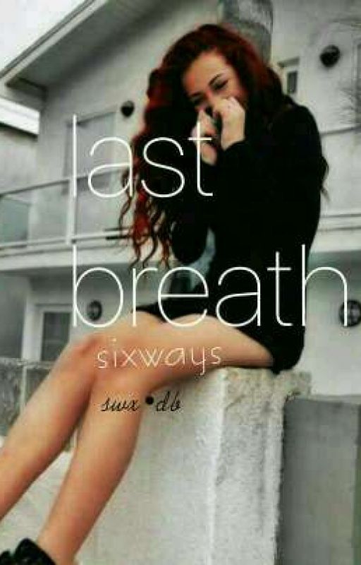 last breath| TS•DB by sixwayss