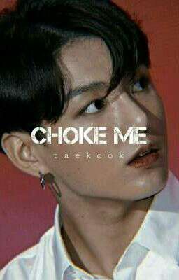 CHOKE ME ll taekook cover