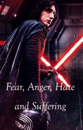 Kylo Ren x Reader - Fear, Anger, Hate and Suffering by Living-potato