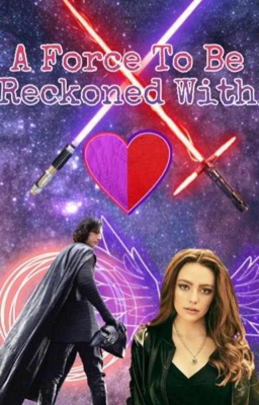 A Force To Be Reckoned With- A Kylo Ren Fanfiction by ToxicWinchester