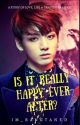  Is It Really Happy Ever After?  by im_bangtaned