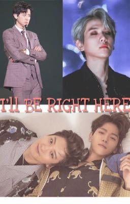 I'LL BE RIGHT HERE (CHANBAEK FF) cover