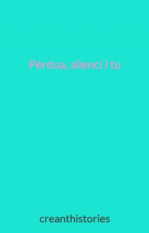 Pérdua, silenci i tu by creanthistories