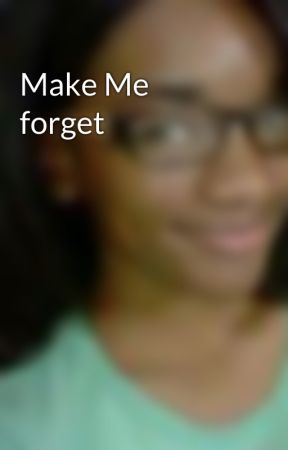 Make Me forget by Audia22