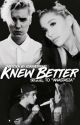 Knew Better • Jariana Story (Sequel to Anastasia) by jarianaisdead