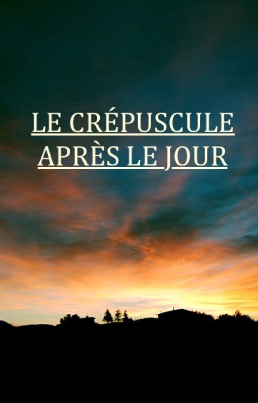 Le crépuscule après le jour (TOME 2) by superdupercooool