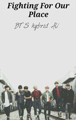 Fighting For Our Place - BTS Hybrid AU cover