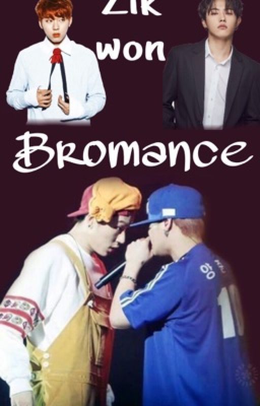 Bromance/Zikwon One-Shot  by JeonKTae