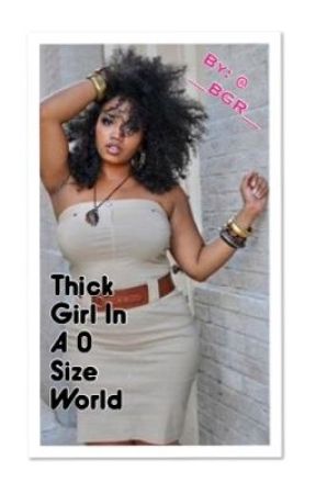 Thick Girl In A 0 Sized World! {COMPLETED} by __BGR__