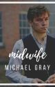 midwife  » michael gray. [completed] by johnshelby