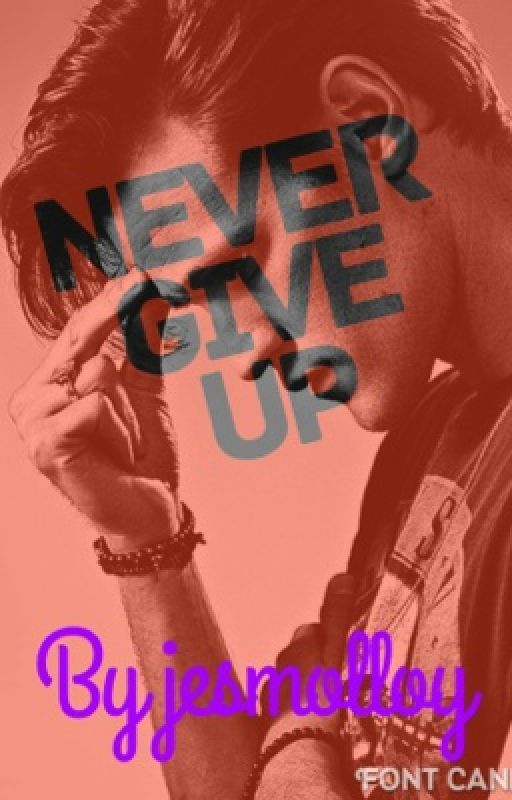 Never Give Up by jesmolloy