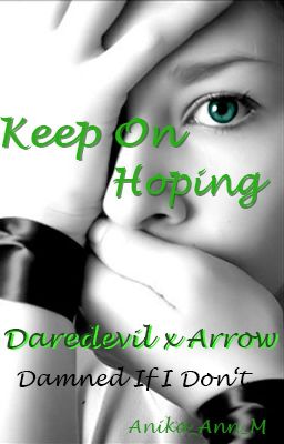 Keep On Hoping *Matt Murdock* Daredevil x Arrow x Damned If I Don't coda cover