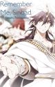 Remember Me, Sinbad [Magi: Sinbad x Reader] by CelloSoul