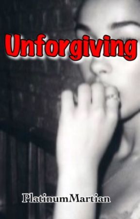 Unforgiving  by PlatinumMartian