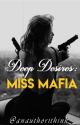 Deep Desires : Miss Mafia by anauthorithink