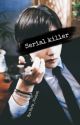 Serial Killer | Kim Taehyung FanFic by Park_Violet