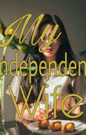 My Independent Wife ;j.jk by overlicity