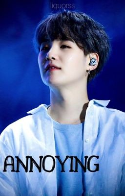 annoying || yoongi x reader [ ✓ ] cover