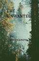 The Unwanted ~ Book 1  by zozocandy4