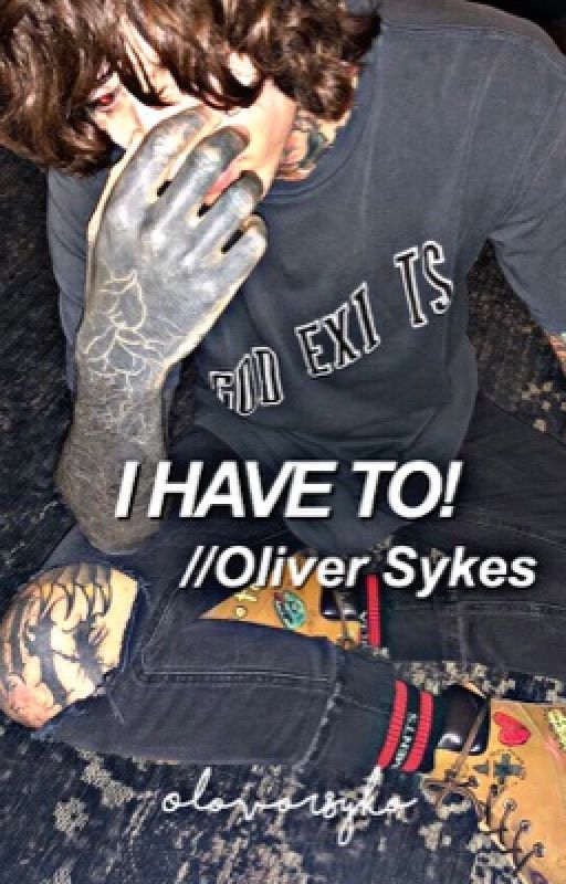 I have to! / Oliver Sykes  by vintagecherxy