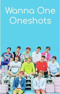 Wanna One x Reader (Oneshots) cover