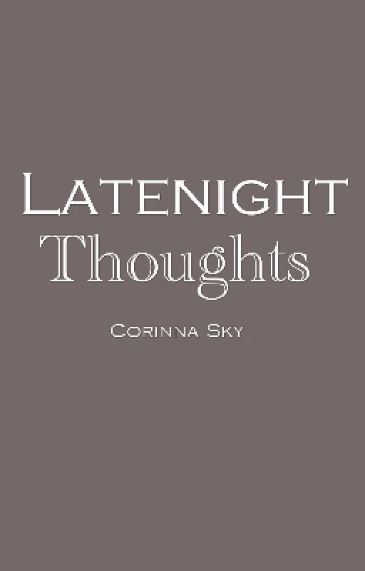 LateNightThoughts by corinnasky