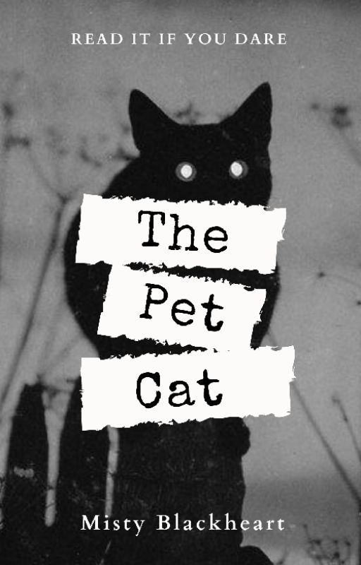 The Pet Cat | COMPLETED ✓ by Misty_Blackheart