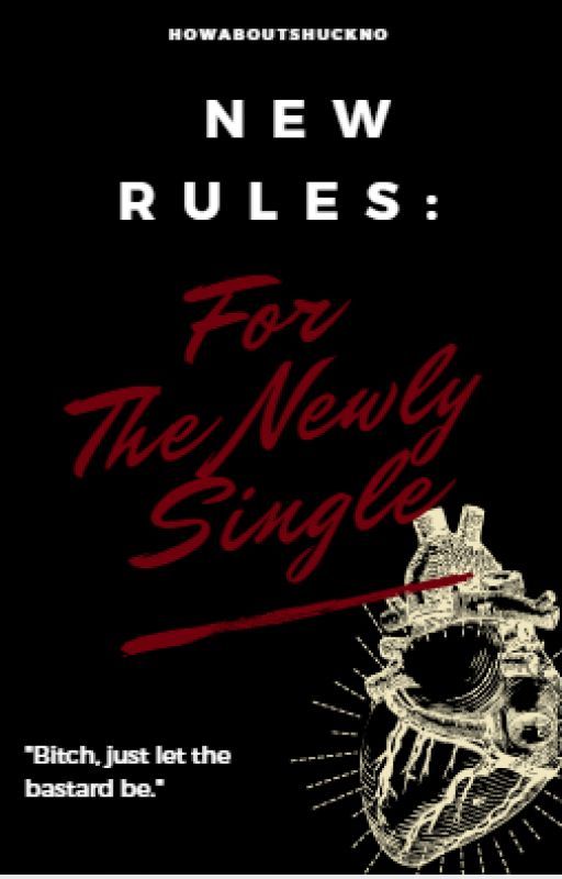 New Rules: For The Newly Single by HowAboutShuckNo