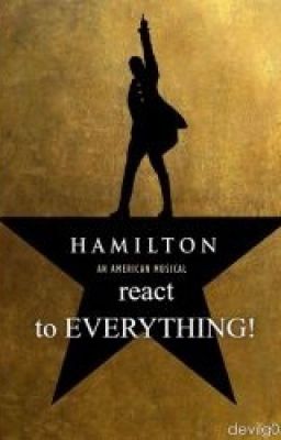 Hamilton react to EVERYTHING! cover