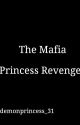 (TCNITMP:2)The Mafia Princess Revenge(COMPLETED) by demonprincess_31