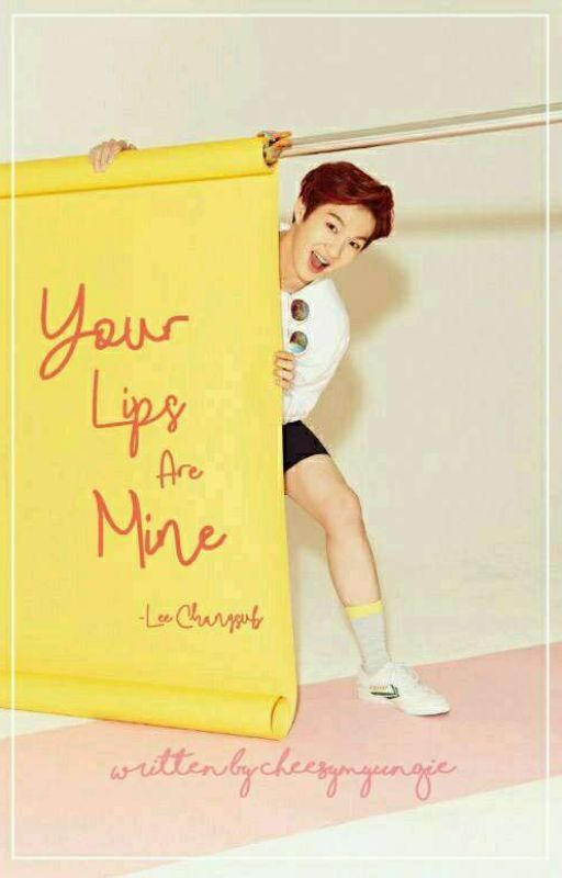 Your Lips Are Mine | Lee Changsub by cheesymyungie