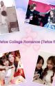 Twice College Romance (Twice ff){COMPLETED} by Cub_pengu