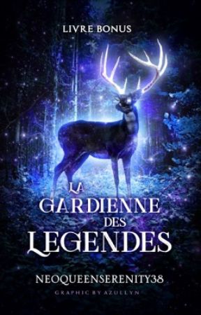 La Gardienne des Légendes ✴︎ Livre Bonus ! by NeoQueenSerenity28