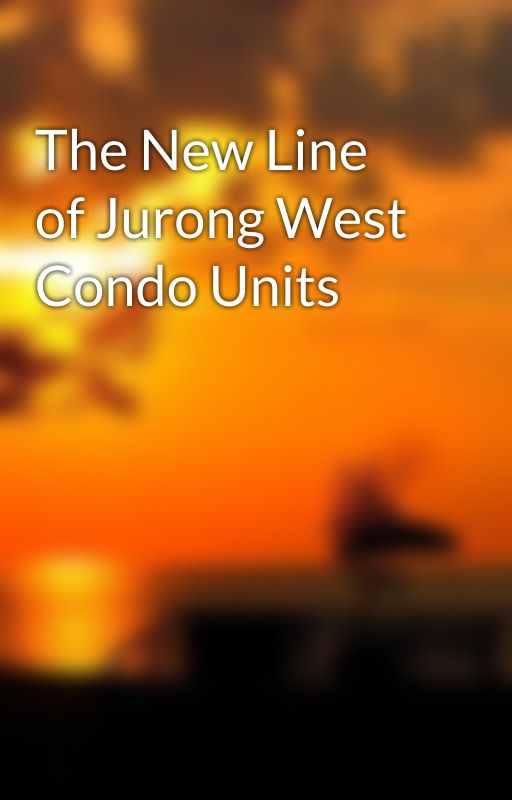 The New Line of Jurong West Condo Units by archact04