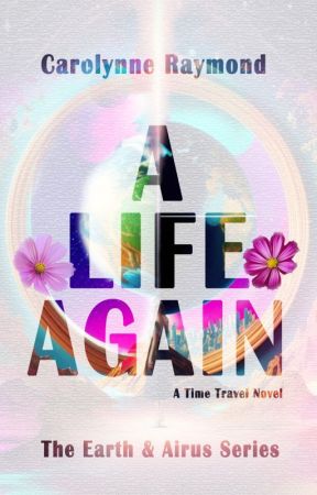 A Life Again - Sequel to A Life Cycle Reborn by CarolynneRaymond