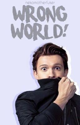 Peter Parker x Reader | Wrong world ! cover