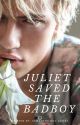 Juliet saved the Bad Boy (COMPLETED) by esemdeaye