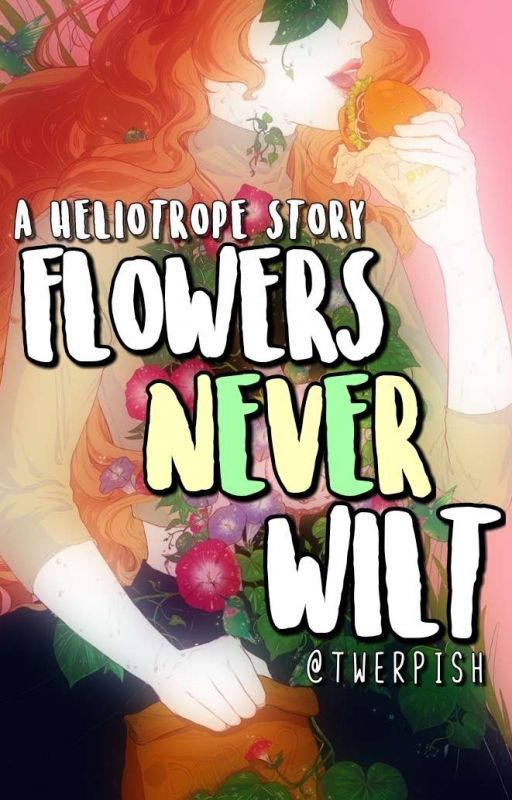 Flowers Never Wilt by twerpish