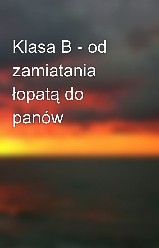 Klasa B - od zamiatania łopatą do panów by baut_bart