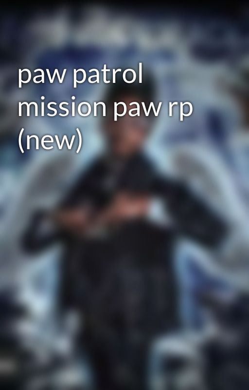 paw patrol mission paw rp (new)  by KeysSMDBYC4L