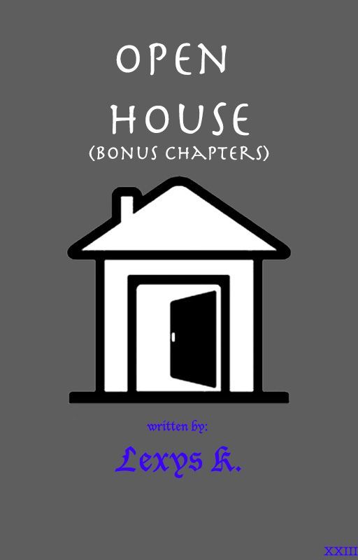 Open House (Bonus Chapters) by Drunk_Breadstick