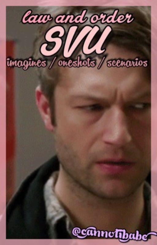 SVU: Imagines & Oneshots by cannolibabe