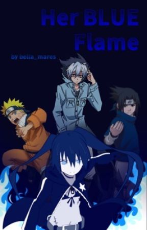 Her Blue Flame (Naruto FanFic OC) by bella_mares