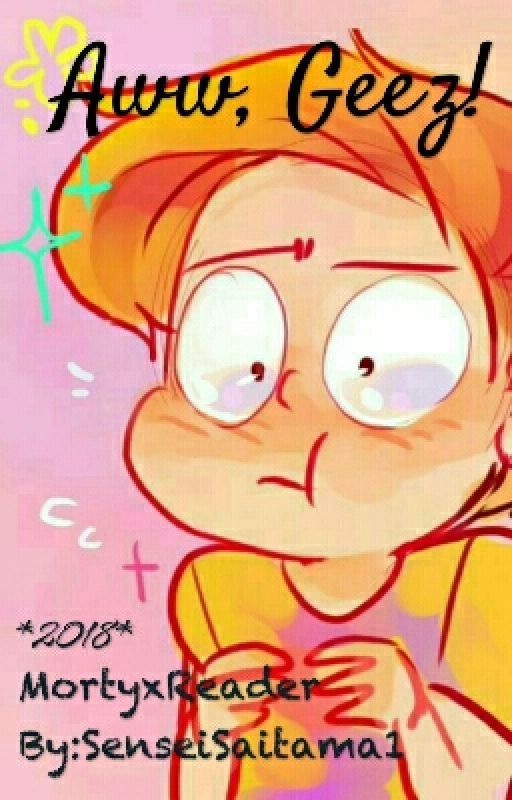 Aww Geez! (Morty x Reader) (Complete) *2018* by bunniesnuggles