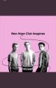 New Hope Club Imagines ! x by nhcsabs