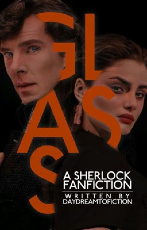 Glass - A Sherlock Fan Fiction by daydreamtofiction