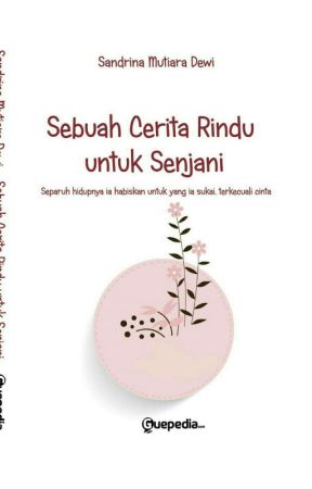 Sebuah Cerita Rindu untuk Senjani[Terbit||GuePedia2019] by mutiarrsm