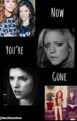 Now You're Gone | bechloe cover