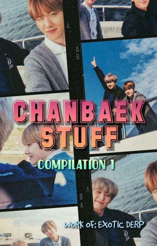 CHANBAEK STUFF: COMPILATION 1 by exotic_derp